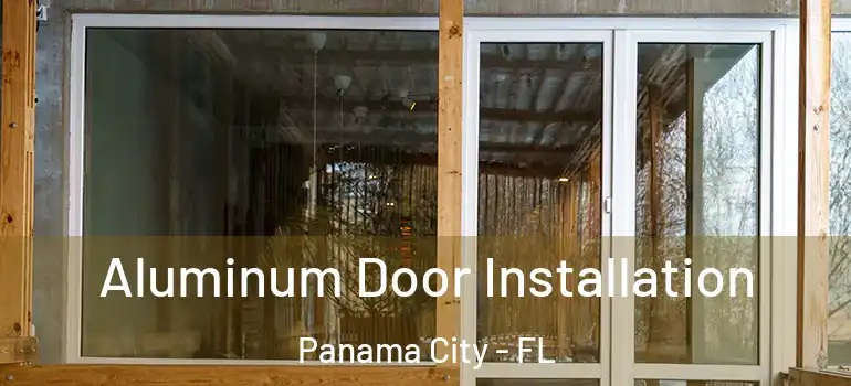  Aluminum Door Installation Panama City - FL