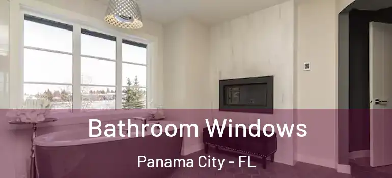  Bathroom Windows Panama City - FL