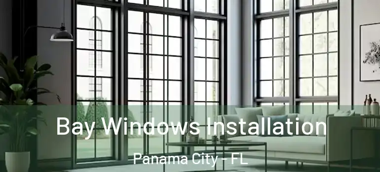  Bay Windows Installation Panama City - FL