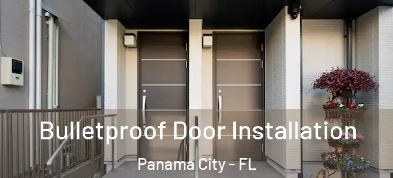  Bulletproof Door Installation Panama City - FL