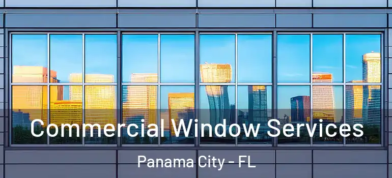  Commercial Window Services Panama City - FL