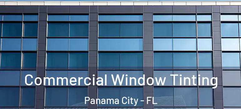  Commercial Window Tinting Panama City - FL