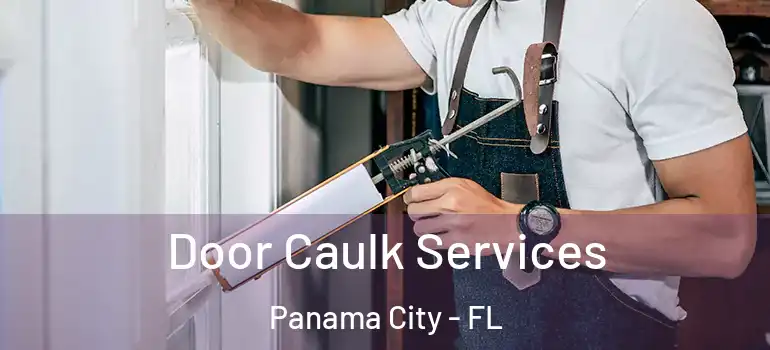  Door Caulk Services Panama City - FL