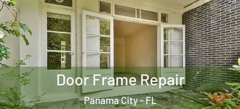  Door Frame Repair Panama City - FL