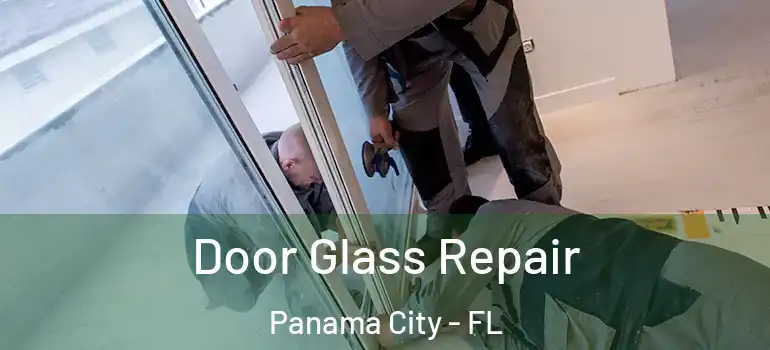  Door Glass Repair Panama City - FL