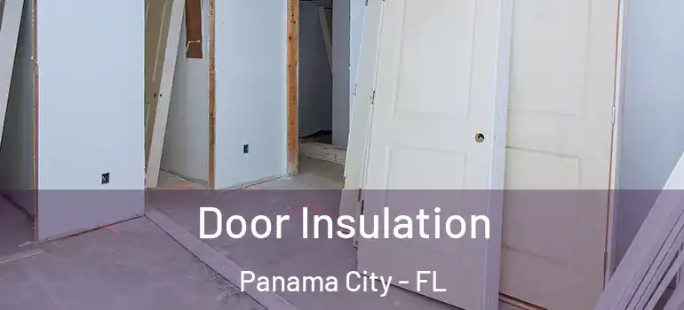  Door Insulation Panama City - FL