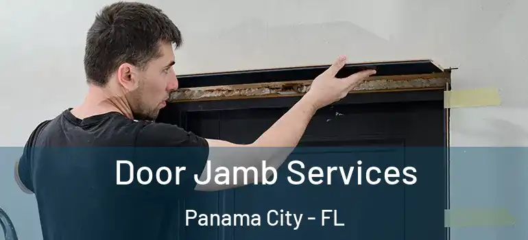  Door Jamb Services Panama City - FL