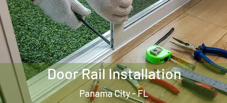  Door Rail Installation Panama City - FL