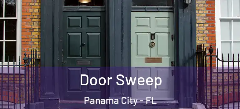  Door Sweep Panama City - FL