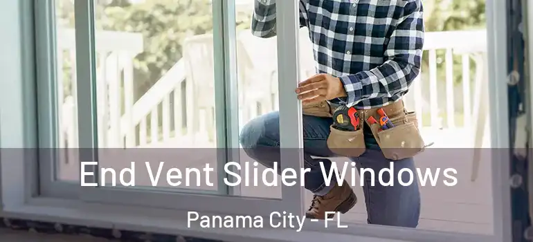  End Vent Slider Windows Panama City - FL