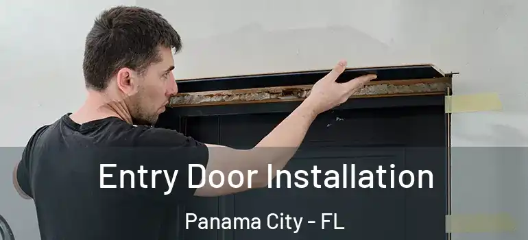  Entry Door Installation Panama City - FL