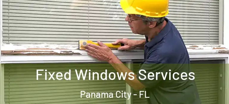  Fixed Windows Services Panama City - FL