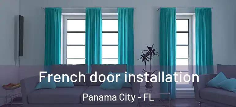  French door installation Panama City - FL