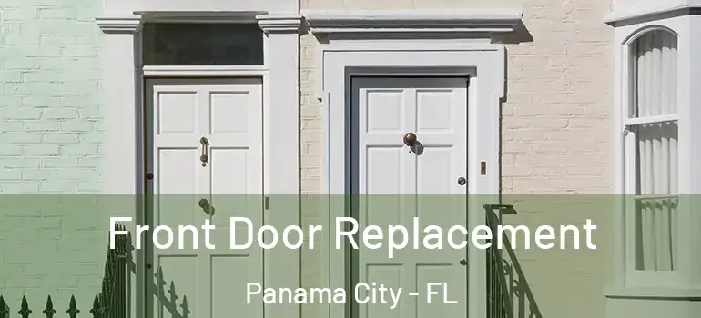  Front Door Replacement Panama City - FL