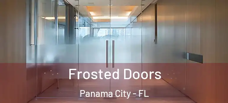  Frosted Doors Panama City - FL