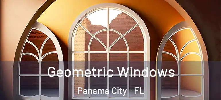  Geometric Windows Panama City - FL