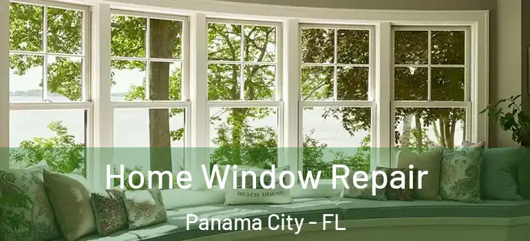  Home Window Repair Panama City - FL