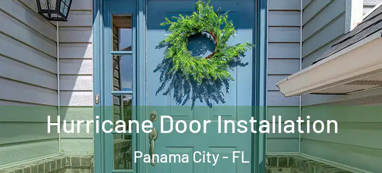  Hurricane Door Installation Panama City - FL