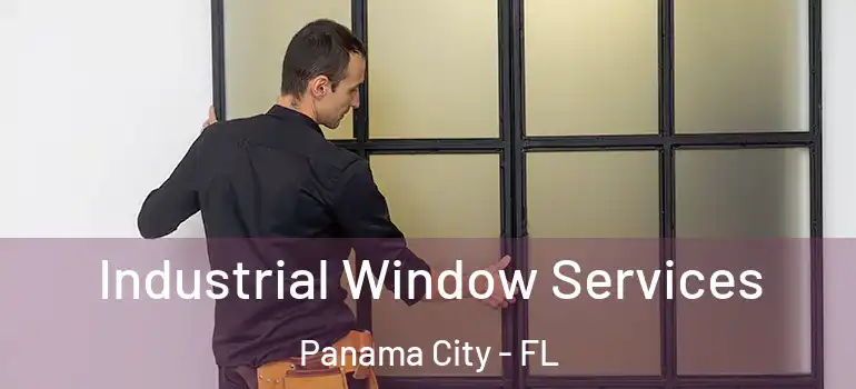  Industrial Window Services Panama City - FL