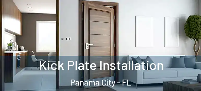  Kick Plate Installation Panama City - FL