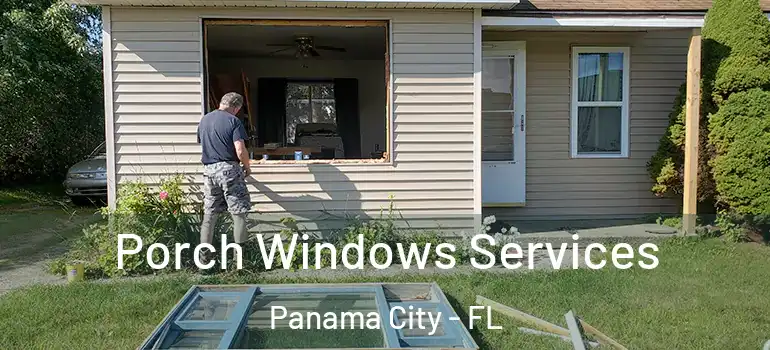  Porch Windows Services Panama City - FL