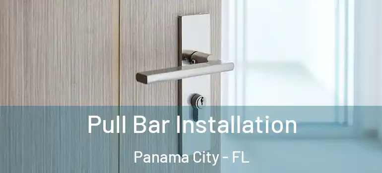  Pull Bar Installation Panama City - FL