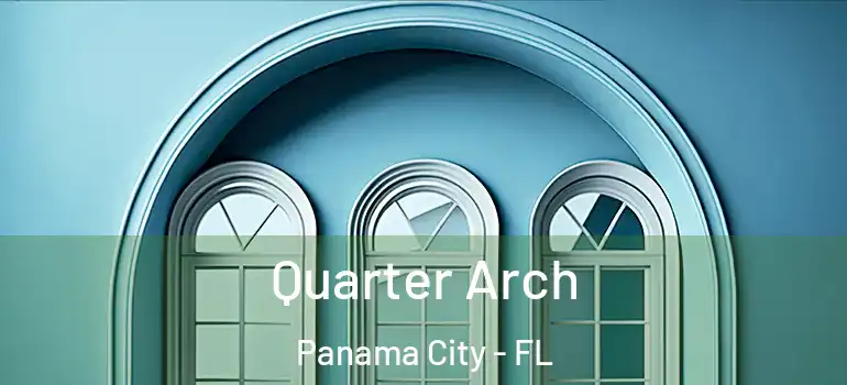  Quarter Arch Panama City - FL