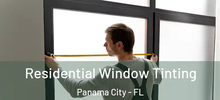  Residential Window Tinting Panama City - FL