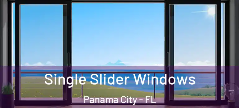  Single Slider Windows Panama City - FL