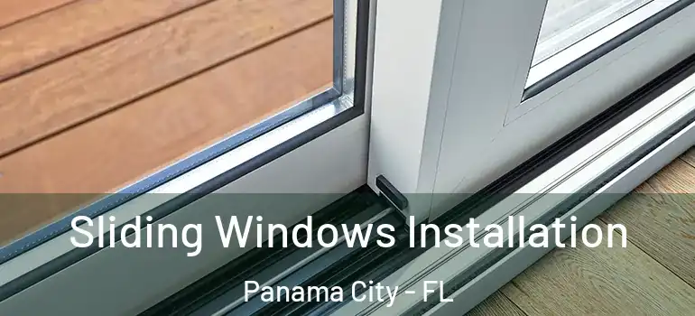  Sliding Windows Installation Panama City - FL