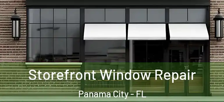  Storefront Window Repair Panama City - FL