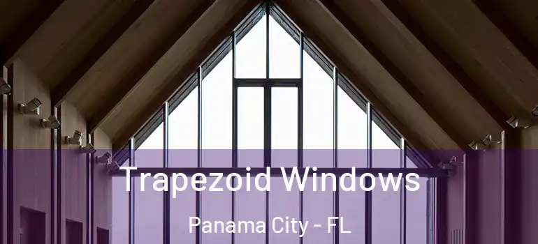  Trapezoid Windows Panama City - FL