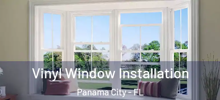  Vinyl Window Installation Panama City - FL