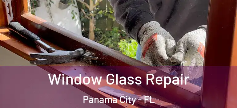  Window Glass Repair Panama City - FL