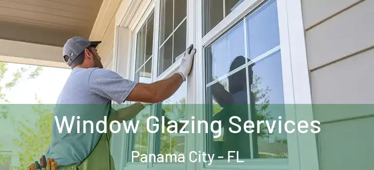  Window Glazing Services Panama City - FL