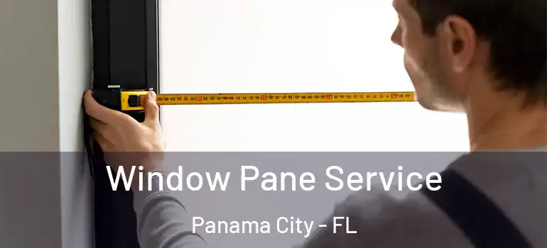  Window Pane Service Panama City - FL