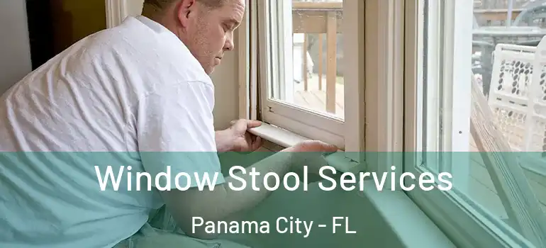  Window Stool Services Panama City - FL